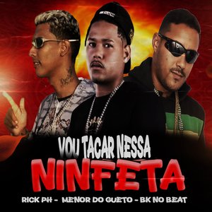 Vou Tacar Nessa Ninfeta