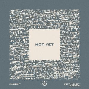 not yet (feat. Nohost & Akacia)