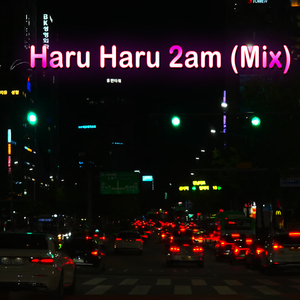 Haru Haru 2am (Mix)
