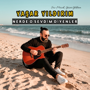 Nerde o sevdim diyenler