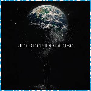 Um Dia Tudo Acaba
