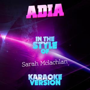 Adia (In the Style of Sarah Mclachlan) [Karaoke Version]