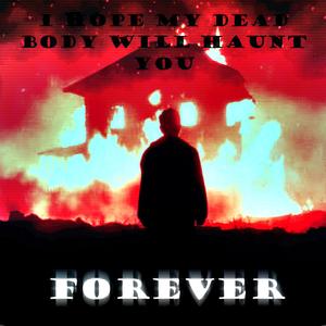 I Hope My Dead Body Will Haunt You Forever