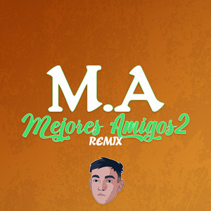 Mejores Amigos 2 (M.A) (Remix)