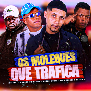 Os Moleques Que Trafica