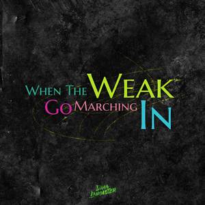 When The Weak Go Marching In (from "The Idaten Deities Know Only Peace")