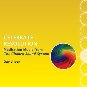 Celebrate Resolution: Meditation Music from The Chakra Sound System