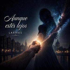 Aunque estés lejos