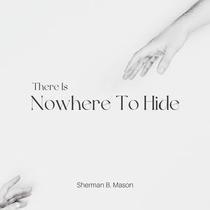 There Is Nowhere To Hide