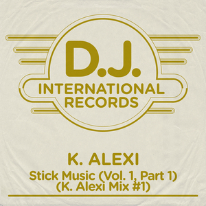 Stick Music (Vol. 1, Pt. 1 / K. Alexi Mix #1)