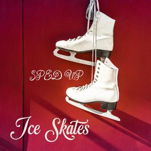 Ice Skates (Sped Up)