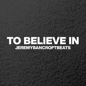 To Believe In