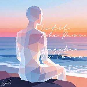 Until the Dawn Forgets My Name