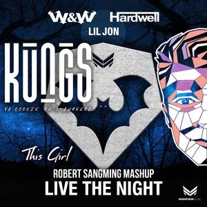 hardwell/W&W/Kungs & Cookin' on 3 Burners-Live The Night vs This Girl (Mashup)（Robert SangMing Remix）