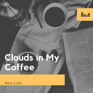 Clouds in My Coffee