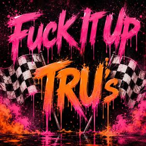 **** It Up Tru's