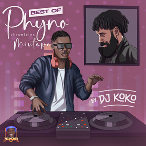 BEST OF PHYNO CHRONICLES MIXTAPE