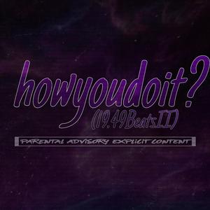 howyoudoit?