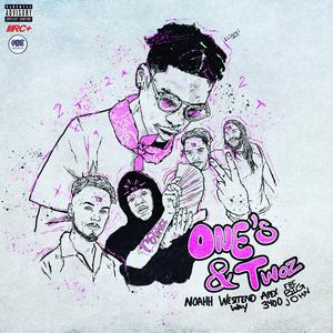 ONE'S & TWOZ (feat. NOAHH, Apex 3400 & WesttEndWay)