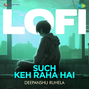 Such Keh Raha Hai - LoFi