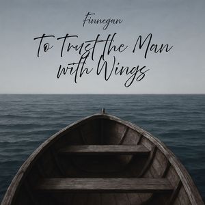 To Trust the Man with Wings