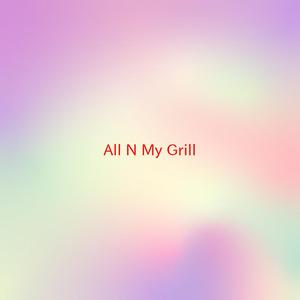 All 'N My Grill (Complete version originally performed by Missy Elliott)
