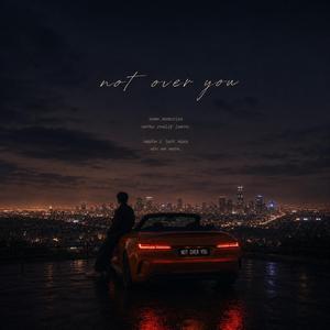 Not Over You