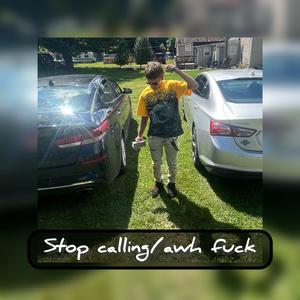Stop calling/awh****