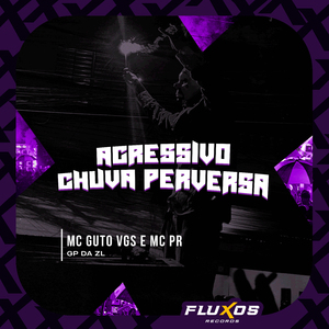 Agressivo Chuva Perversa