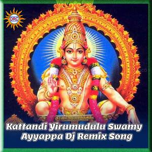Kattandi Yirumudulu Swamy Ayyappa (Dj Remix Song)