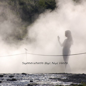 Somewhere But Not Here