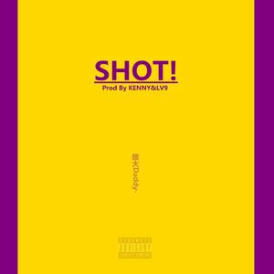 SHOT!（Prod By KENNY&LV9）