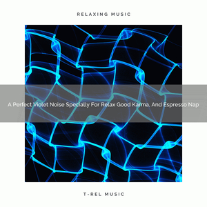 A Perfect Violet Noise Specially For Lay down, Meditation