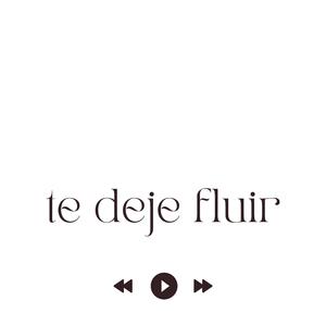 te deje fluir