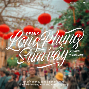 Long Phụng Xum Vầy (feat. EXABiOS)