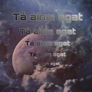 Tá ainm agat（已买断，禁止使用）