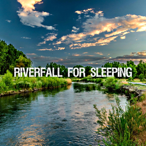 Riverfall For Sleeping