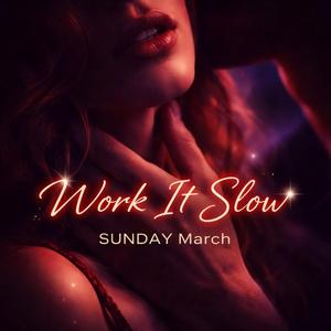 Work It Slow