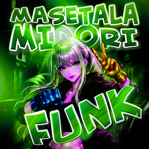 MASETALA MIDORI FUNK