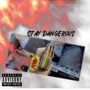 STAYDANGEROUS