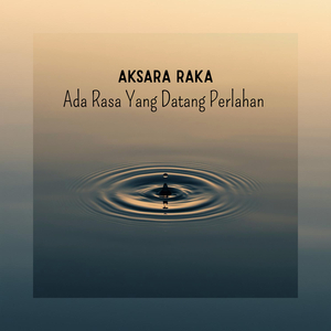 Ada Rasa Yang Datang Perlahan