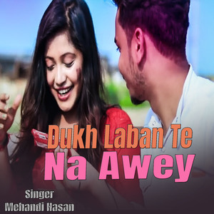 Dukh Laban Te Na Awey