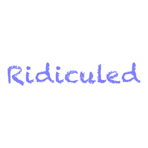 Ridiculed