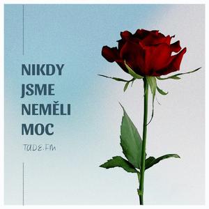 Nikdy jsme neměli moc