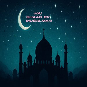 Hai Shaad Ek Musalman