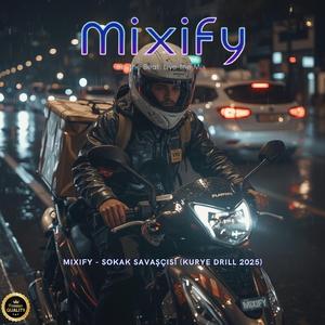 Mixify - Sokak Savaşçısı (Kurye Drill)
