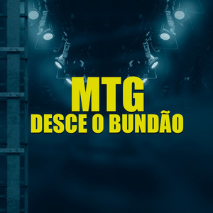 MTG DESCE O BUNDÃO