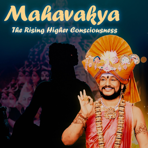 Mahavakya - The Rising Higher Consciousness