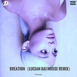 Breathin(Lucian Dai House Remix）