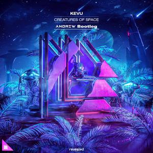 KEVU - Creatures Of Space [ANDREW Bootleg]